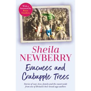 Bonnier Books Ltd Evacuees And Crabapple Trees : Memoirs Of War, Love, Family And The Countryside From The Much-Loved Author Of Bicycles And Blackberries And The Winter Baby Bonnier Books Ltd Evacuees And Crabapple Trees : Memoirs Of War, Love, Family And The Countryside From The Much-Loved Author Of Bicycles And Blackberries And The Winter Baby