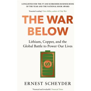 Bonnier Books Ltd The War Below: As Heard On Bbc Radio 4 ‘today’ : Lithium, Copper, And The Global Battle To Power Our Lives Bonnier Books Ltd The War Below: As Heard On Bbc Radio 4 ‘today’ : Lithium, Copper, And The Global Battle To Power Our Lives