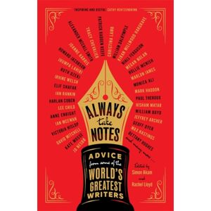 Bonnier Books Ltd Always Take Notes : Advice From Some Of The World'S Greatest Writers Bonnier Books Ltd Always Take Notes : Advice From Some Of The World'S Greatest Writers