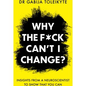 Octopus Publishing Group Why The F*ck Can’t I Change? : Insights From A Neuroscientist To Show That You Can Octopus Publishing Group Why The F*ck Can’t I Change? : Insights From A Neuroscientist To Show That You Can