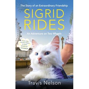 Octopus Publishing Group Sigrid Rides : The Story Of An Friendship And An Adventure On Two Wheels Octopus Publishing Group Sigrid Rides : The Story Of An Friendship And An Adventure On Two Wheels