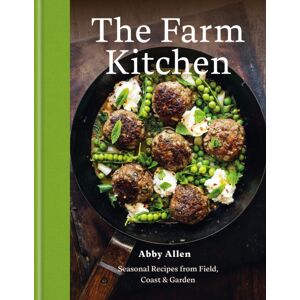 Octopus Publishing Group The Farm Kitchen : Seasonal Recipes From Field, Coast And Garden Octopus Publishing Group The Farm Kitchen : Seasonal Recipes From Field, Coast And Garden