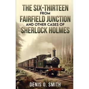 MX Publishing The Six-Thirteen From Fairfield Junction And Other Cases Of Sherlock Holmes MX Publishing The Six-Thirteen From Fairfield Junction And Other Cases Of Sherlock Holmes