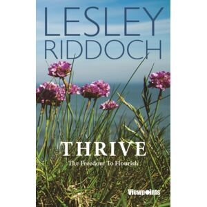 Luath Press Ltd Thrive : The Freedom To Flourish Luath Press Ltd Thrive : The Freedom To Flourish