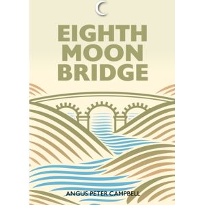 Luath Press Ltd Eighth Moon Bridge Luath Press Ltd Eighth Moon Bridge
