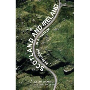 Luath Press Ltd Scotland And Ireland : Resilience In A Nation Luath Press Ltd Scotland And Ireland : Resilience In A Nation
