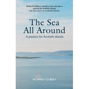Luath Press Ltd The Sea All Around : A Passion For Scottish Islands Luath Press Ltd The Sea All Around : A Passion For Scottish Islands