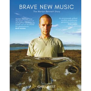 Luath Press Ltd Brave Music : The Martyn Bennett Story Luath Press Ltd Brave Music : The Martyn Bennett Story