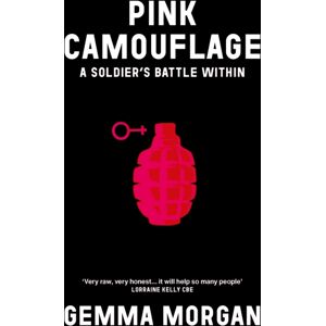 Luath Press Ltd Pink Camouflage : One Soldier'S Story From Trauma And Abuse To Resilience And Leadership Luath Press Ltd Pink Camouflage : One Soldier'S Story From Trauma And Abuse To Resilience And Leadership