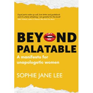 Luath Press Ltd Beyond Palatable : A Manifesto For Unapologetic Women Luath Press Ltd Beyond Palatable : A Manifesto For Unapologetic Women