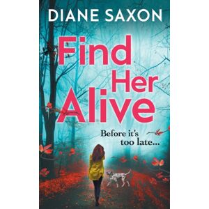 Boldwood Books Ltd Find Her Alive : The Start Of A Gripping Psychological Crime Series Boldwood Books Ltd Find Her Alive : The Start Of A Gripping Psychological Crime Series
