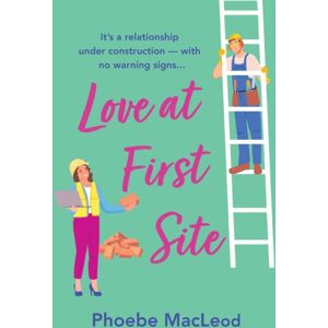 Boldwood Books Ltd Love At First Site : An Opposites-Attract Romantic Comedy From Phoebe Macleod Boldwood Books Ltd Love At First Site : An Opposites-Attract Romantic Comedy From Phoebe Macleod