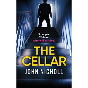Boldwood Books Ltd The Cellar : The Shocking, Addictive Psychological Thriller From John Nicholl Boldwood Books Ltd The Cellar : The Shocking, Addictive Psychological Thriller From John Nicholl