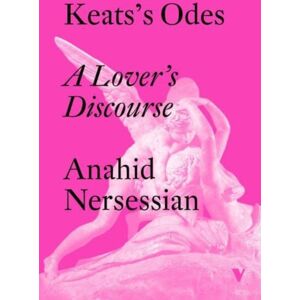 Verso Books Keats'S Odes : A Lover'S Discourse Verso Books Keats'S Odes : A Lover'S Discourse