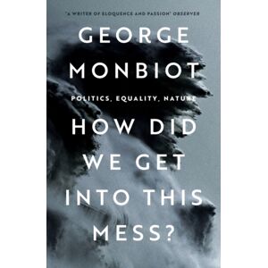 Verso Books How Did We Get Into This Mess? : Politics, Equality, Nature Verso Books How Did We Get Into This Mess? : Politics, Equality, Nature