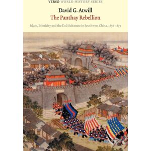 Verso Books The Panthay Rebellion : Islam, Ethnicity And The Dali Sultanate In Southwest China, 1856-1873 Verso Books The Panthay Rebellion : Islam, Ethnicity And The Dali Sultanate In Southwest China, 1856-1873