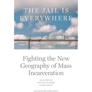 Verso Books The Jail Is Everywhere : Fighting The Geography Of Mass Incarceration Verso Books The Jail Is Everywhere : Fighting The Geography Of Mass Incarceration