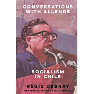 Verso Books Conversations With Allende : Socialism In Chile Verso Books Conversations With Allende : Socialism In Chile