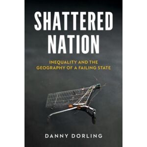 Verso Books Shattered Nation : Inequality And The Geography Of A Failing State Verso Books Shattered Nation : Inequality And The Geography Of A Failing State