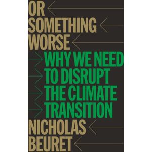 Verso Books Or Something Worse : Why We Need To Disrupt The Climate Transition Verso Books Or Something Worse : Why We Need To Disrupt The Climate Transition