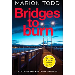 Canelo Bridges To Burn : An Unputdownable Scottish Police Procedural Canelo Bridges To Burn : An Unputdownable Scottish Police Procedural