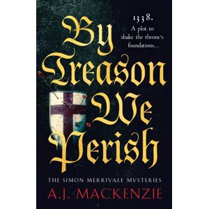 Canelo By Treason We Perish : An Utterly Compelling Medieval Historical Mystery Canelo By Treason We Perish : An Utterly Compelling Medieval Historical Mystery