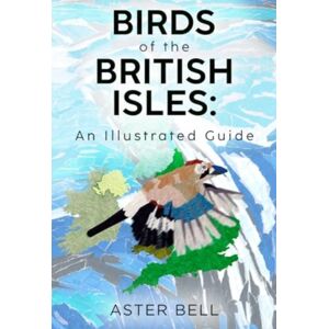 Olympia Publishers Birds Of The British Isles: An Illustrated Guide Olympia Publishers Birds Of The British Isles: An Illustrated Guide