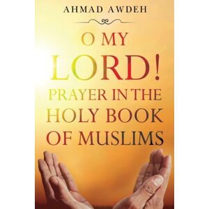 Olympia Publishers O My Lord! Prayer In The Holy Book Of Muslims Olympia Publishers O My Lord! Prayer In The Holy Book Of Muslims