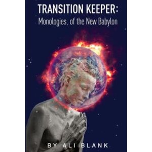 Olympia Publishers Transition Keeper: Monologies Of The Babylon Olympia Publishers Transition Keeper: Monologies Of The Babylon