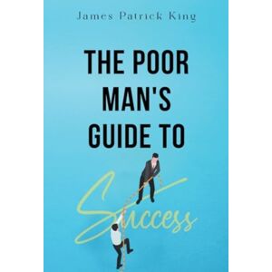 Olympia Publishers The Poor Man'S Guide To Success Olympia Publishers The Poor Man'S Guide To Success