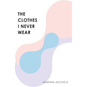 Olympia Publishers The Clothes I Never Wear Olympia Publishers The Clothes I Never Wear