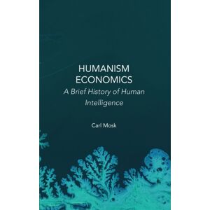 Ethics International Press Ltd Humanism Economics : A Brief History Of Human Intelligence Ethics International Press Ltd Humanism Economics : A Brief History Of Human Intelligence