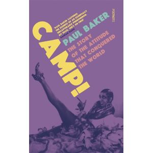Bonnier Books Ltd Camp! : The Story Of The Attitude That Conquered The World Bonnier Books Ltd Camp! : The Story Of The Attitude That Conquered The World