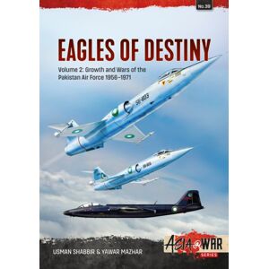 Helion & Company Eagles Of Destiny Volume 2 : Growth And Wars Of The Pakistani Air Force 1956-1971 Helion & Company Eagles Of Destiny Volume 2 : Growth And Wars Of The Pakistani Air Force 1956-1971