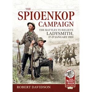 Helion & Company The Spioenkop Campaign : The Battles To Relieve Ladysmith, 17-27 January 1900 Helion & Company The Spioenkop Campaign : The Battles To Relieve Ladysmith, 17-27 January 1900