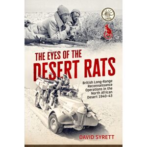 Helion & Company The Eyes Of The Desert Rats : British Long-Range Reconnaissance Operations In The North African Desert 1940-43 Helion & Company The Eyes Of The Desert Rats : British Long-Range Reconnaissance Operations In The North African Desert 1940-43