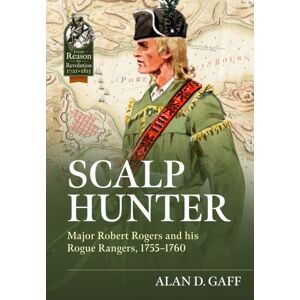 Helion & Company Scalp Hunter : Major Robert Rogers And His Rogue Rangers, 1755 - 1760 Helion & Company Scalp Hunter : Major Robert Rogers And His Rogue Rangers, 1755 - 1760
