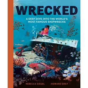 Hachette Children's Group Wrecked : A Deep Dive Into The World'S Most Famous Shipwrecks Hachette Children's Group Wrecked : A Deep Dive Into The World'S Most Famous Shipwrecks