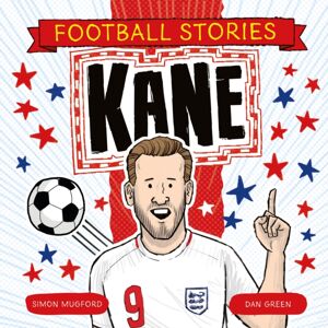 Hachette Children's Group Football Stories: Kane Hachette Children's Group Football Stories: Kane
