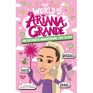 Hachette Children's Group The World Of Ariana Grande : The Ultimate Unofficial Fan Guide Packed With Facts, Stats And Quizzes Hachette Children's Group The World Of Ariana Grande : The Ultimate Unofficial Fan Guide Packed With Facts, Stats And Quizzes