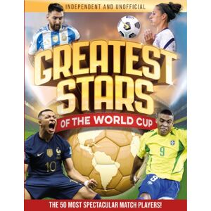 Hachette Children's Group Greatest Stars Of The World Cup Hachette Children's Group Greatest Stars Of The World Cup