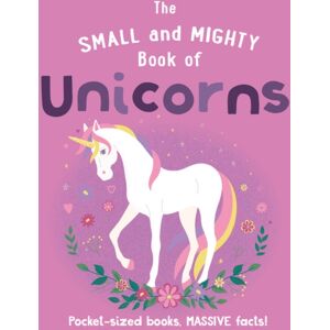 Hachette Children's Group The Small And Mighty Book Of Unicorns : Pocket-Sized Books, Massive Facts! Hachette Children's Group The Small And Mighty Book Of Unicorns : Pocket-Sized Books, Massive Facts!