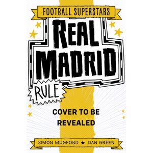 Hachette Children's Group Football Superstars: Real Madrid Rule Hachette Children's Group Football Superstars: Real Madrid Rule