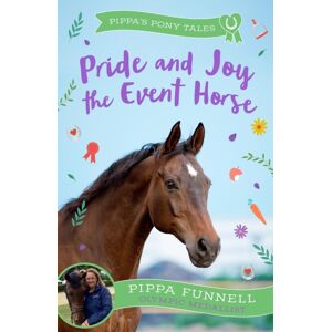 Bloomsbury Publishing PLC Pride And Joy The Event Horse Bloomsbury Publishing PLC Pride And Joy The Event Horse