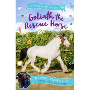 Bloomsbury Publishing PLC Goliath The Rescue Horse Bloomsbury Publishing PLC Goliath The Rescue Horse