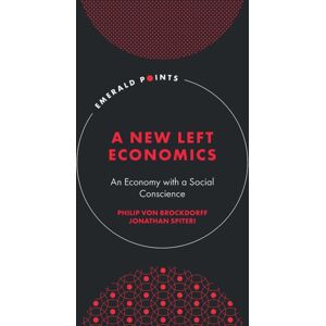 Emerald Publishing Limited A Left Economics : An Economy With A Social Conscience Emerald Publishing Limited A Left Economics : An Economy With A Social Conscience