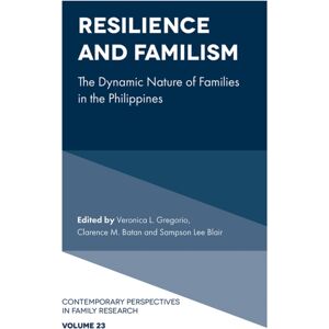 Emerald Publishing Limited Resilience And Familism : The Dynamic Nature Of Families In The Philippines Emerald Publishing Limited Resilience And Familism : The Dynamic Nature Of Families In The Philippines