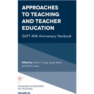 Emerald Publishing Limited Approaches To Teaching And Teacher Education : Isatt 40th Anniversary Yearbook Emerald Publishing Limited Approaches To Teaching And Teacher Education : Isatt 40th Anniversary Yearbook