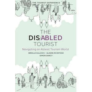 Emerald Publishing Limited The Disabled Tourist : Navigating An Ableist Tourism World Emerald Publishing Limited The Disabled Tourist : Navigating An Ableist Tourism World