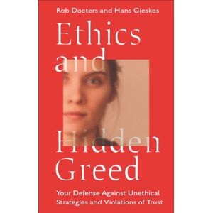 Emerald Publishing Limited Ethics And Hidden Greed : Your Defense Against Unethical Strategies And Violations Of Trust Emerald Publishing Limited Ethics And Hidden Greed : Your Defense Against Unethical Strategies And Violations Of Trust